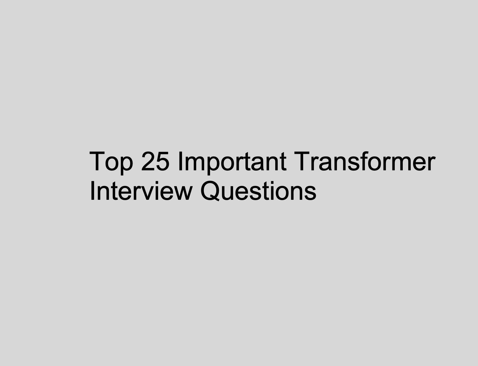  Top 25 Important Transformer Interview Questions