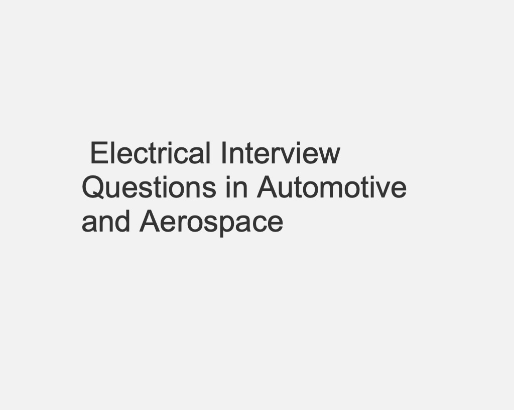  Electrical Interview Questions in Automotive and Aerospace