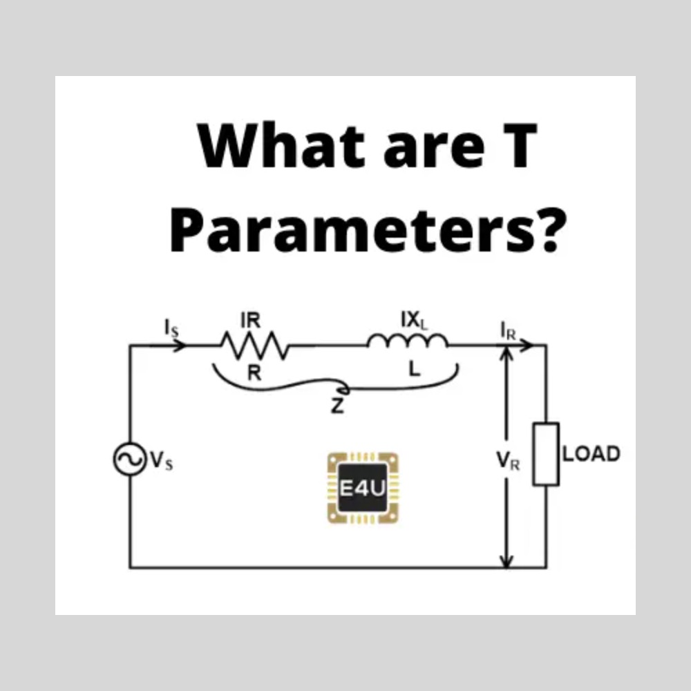 T Parameters: What Are They? (Examples Problems And How to Convert T Parameters to other Parameters)