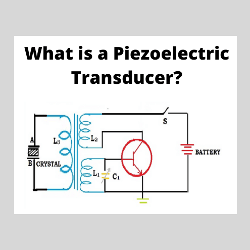 Piezoelectric Transducer: Applications & Working Principle