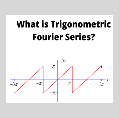 Trigonometric Fourier Series